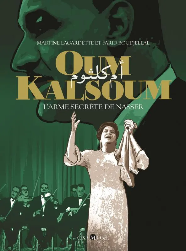 Oum Kalsoum, l'arme secrète de Nasser / M. Lagardette, F. Boudjellal - BD